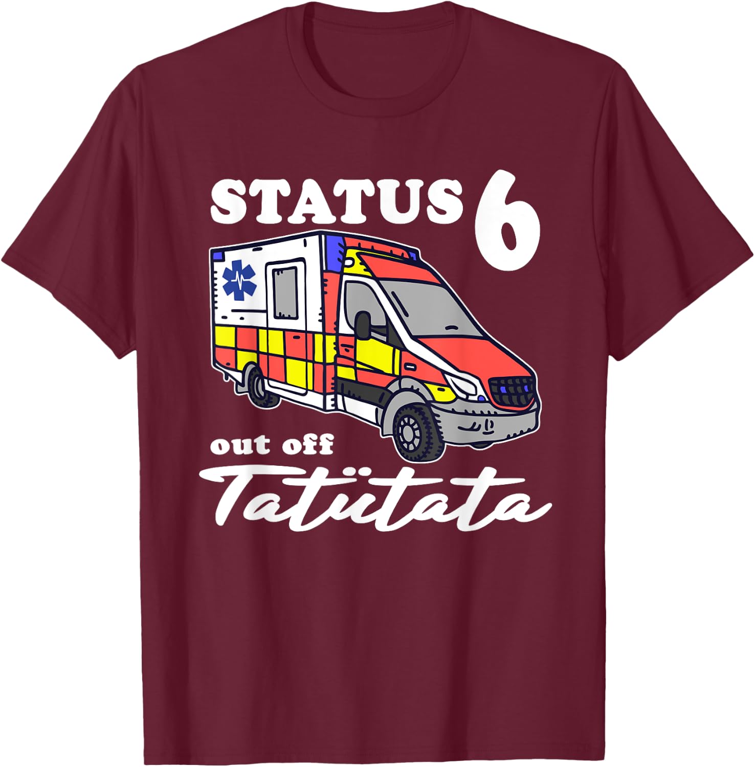 Status 6 Außer Dienst Emergency Paramedic Tatütata , black, s T-Shirt - T-Shirt | Maroon