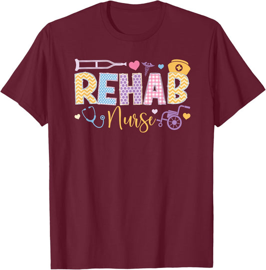 Rehab Nurse Rehabilitation Nurse Rehabilitation Nursing T-Shirt - T-Shirt | Maroon
