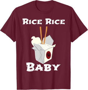 Rice Rice Baby! Funny Cool Chinese Asian Food Shirt! T-Shirt - T-Shirt | Maroon
