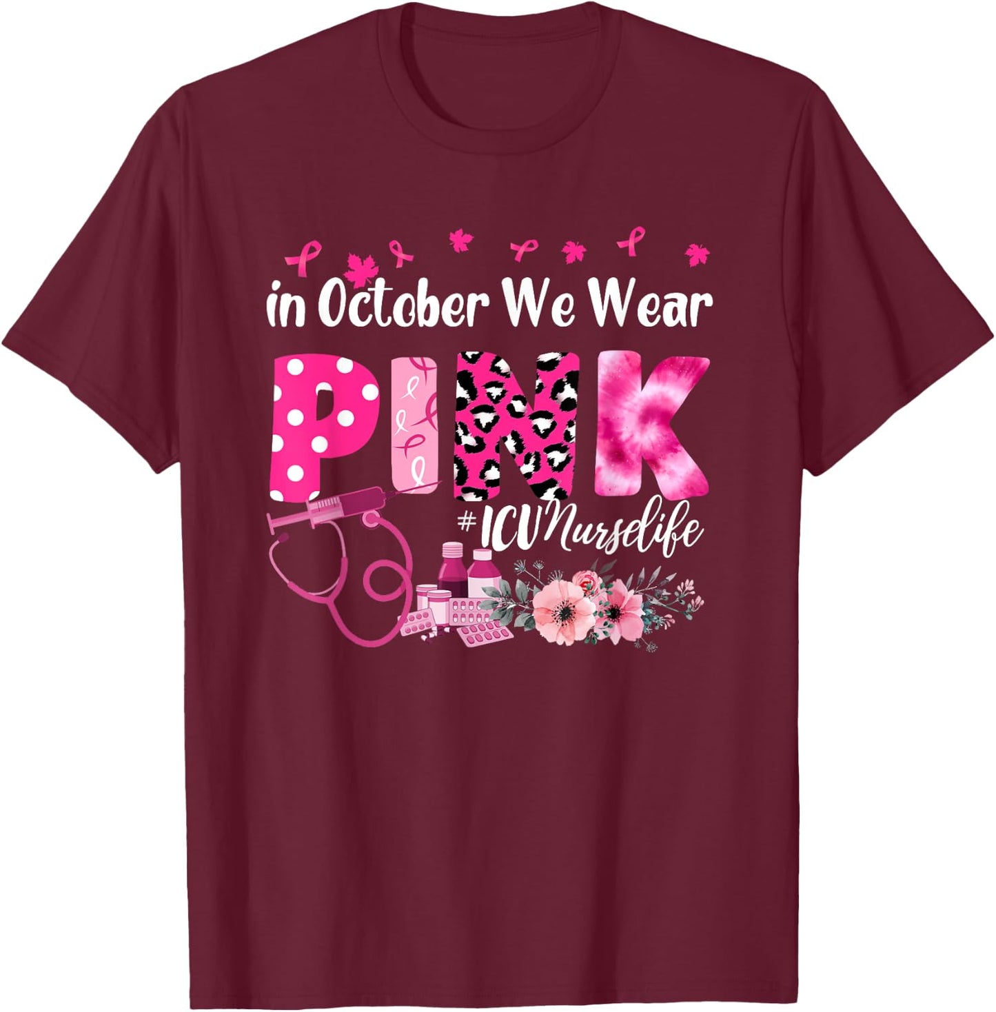 In October We Wear Pink ICU Nurse Breast Cancer Awareness T-Shirt - T-Shirt | Maroon