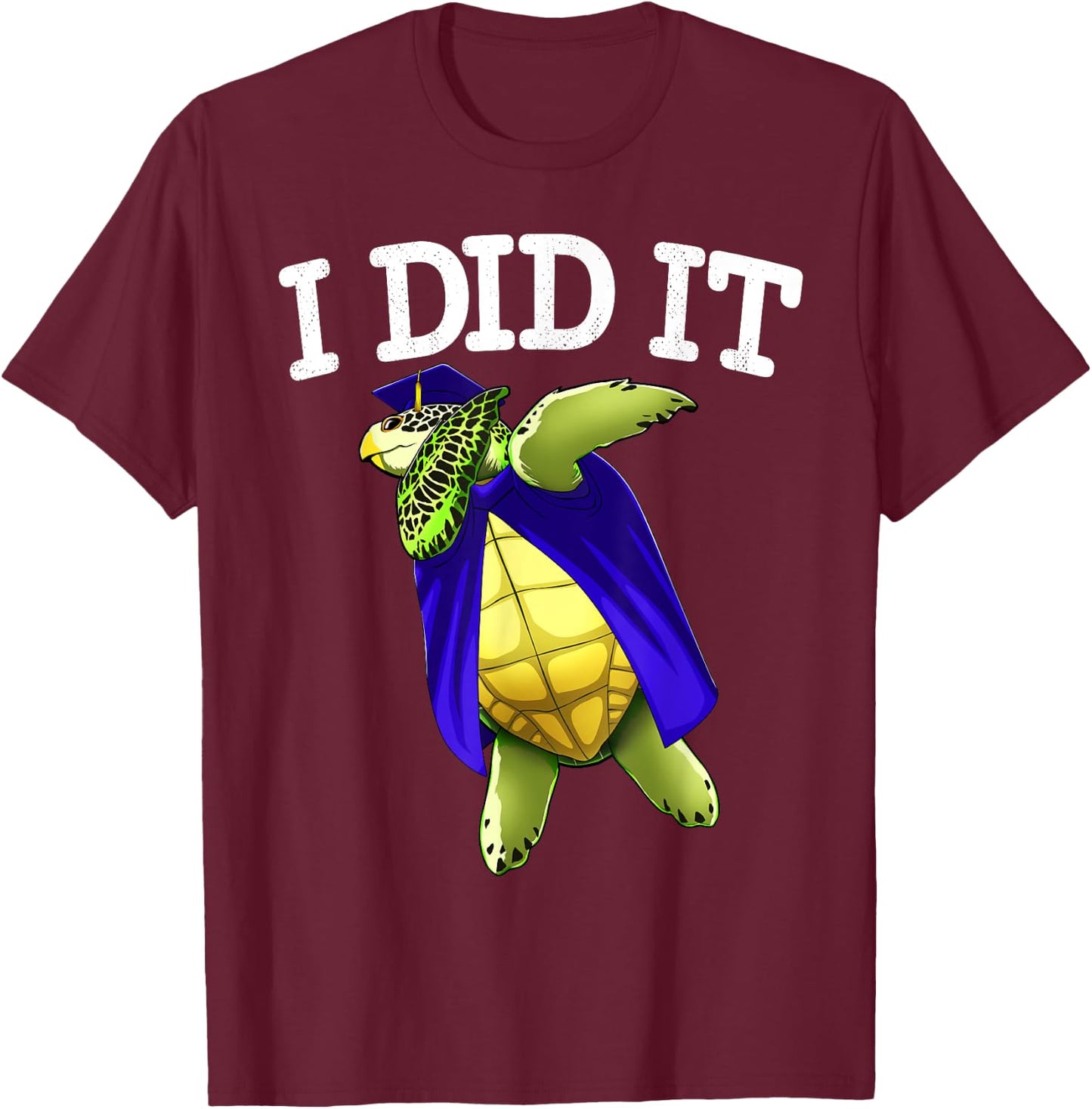 I Did It Graduate Sea Turtle Class of 2019 Graduation T-Shirt - T-Shirt | Maroon