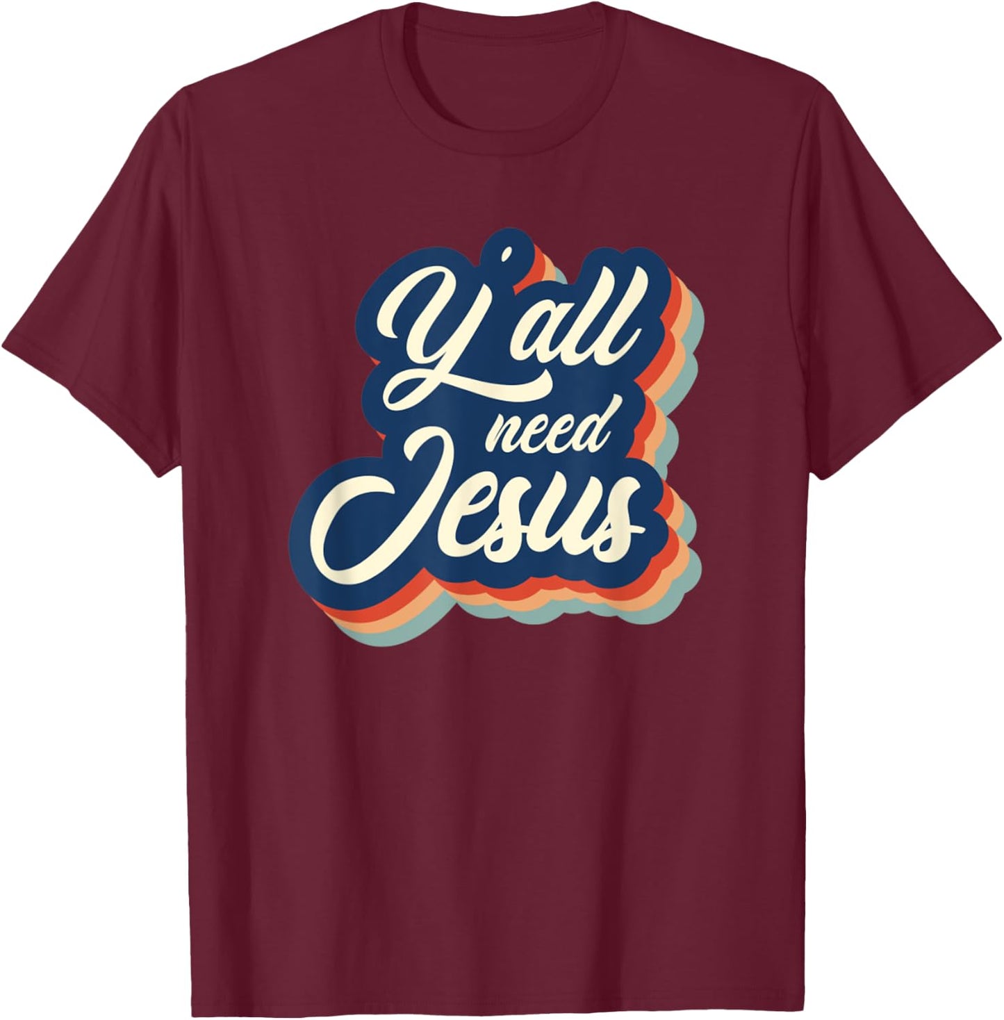Vintage Y'all Need Jesus Retro Jesus T-Shirt - T-Shirt | Maroon