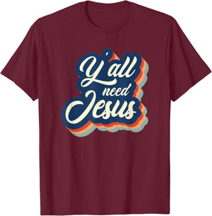 Vintage Y'all Need Jesus Retro Jesus T-Shirt - T-Shirt | Maroon