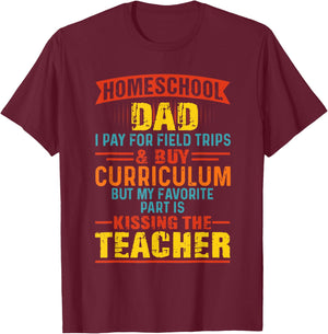 Homeschool Dad Kissing The Teacher Father Men Women T-Shirt - T-Shirt | Maroon