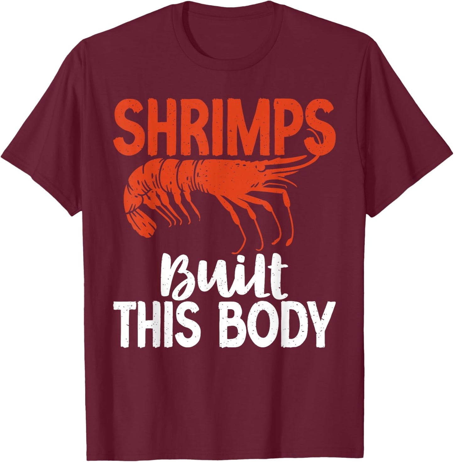 Shrimps built this Body Shrimp Lover T-Shirt - T-Shirt | Maroon