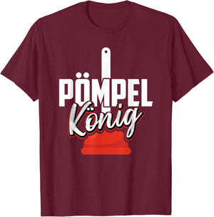 Pömpel König Lustiger Spruch Für Heizungsbauer Klempner T-Shirt - T-Shirt | Maroon