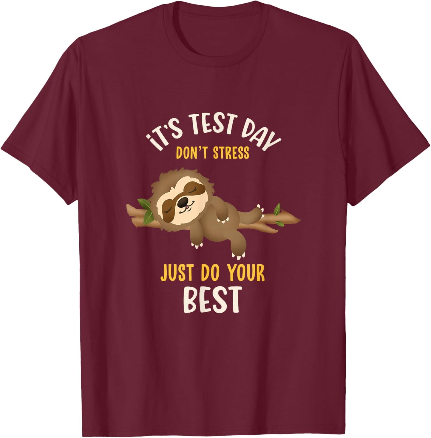 It's Test Day Don't Stress Funny Sloth Testing Squad Teacher T-Shirt - T-Shirt | Maroon