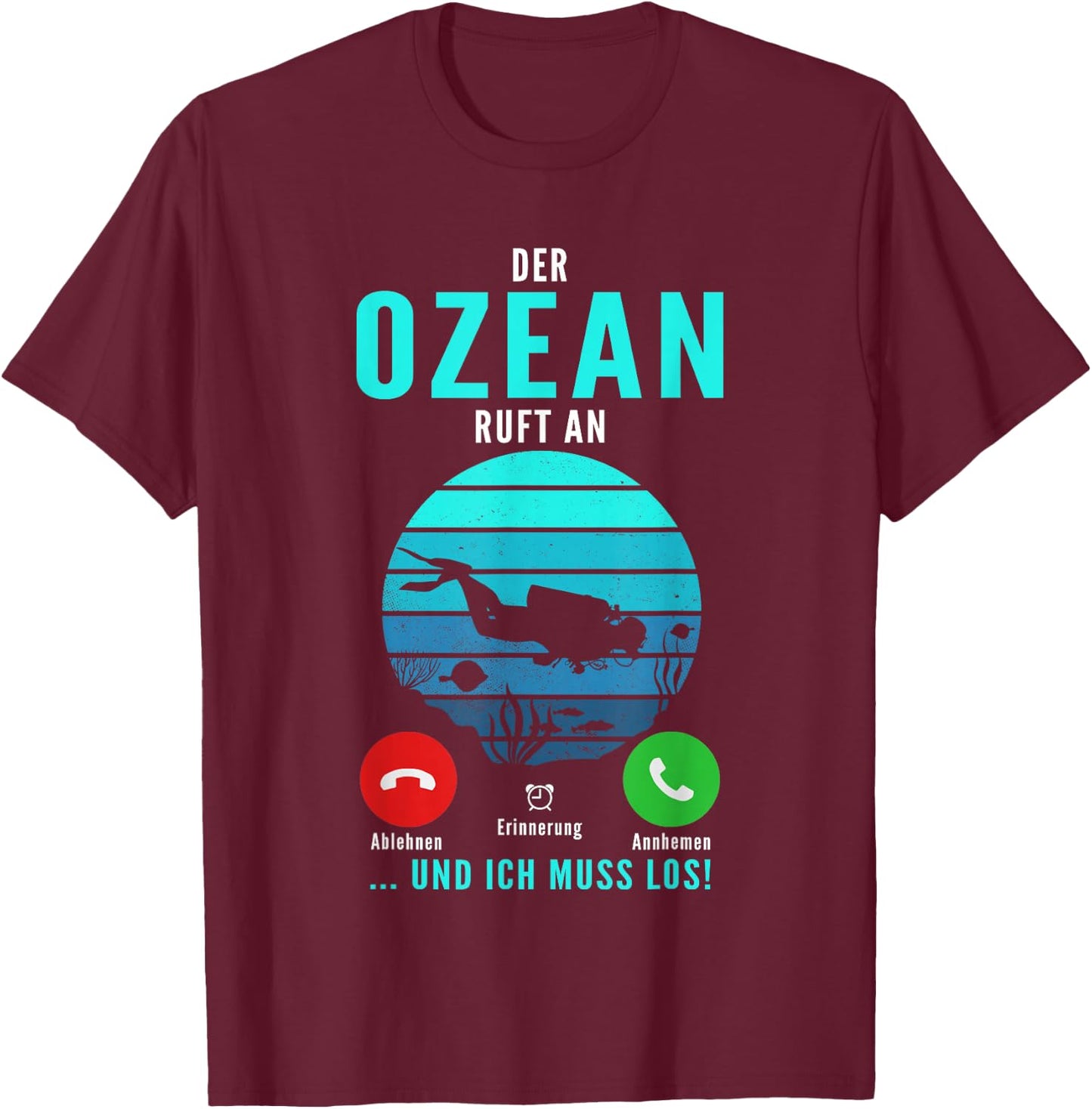 with German Text "Der Ozean Ruft An Und Ich Muss Los Tauchen Taucher" [German Langu, black T-Shirt - T-Shirt | Maroon