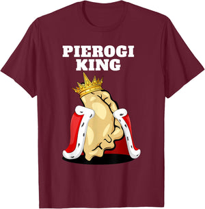 Pierogi King | Pierogi Lover Shirt | Polish Pierogi T-Shirt - T-Shirt | Maroon