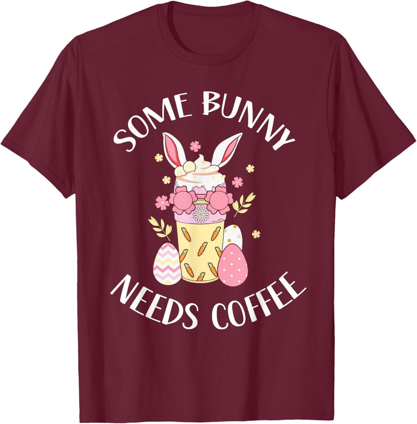 A Rabbit Needs Coffee Easter Bunny Easter Egg Easter Party T-Shirt - T-Shirt | Maroon