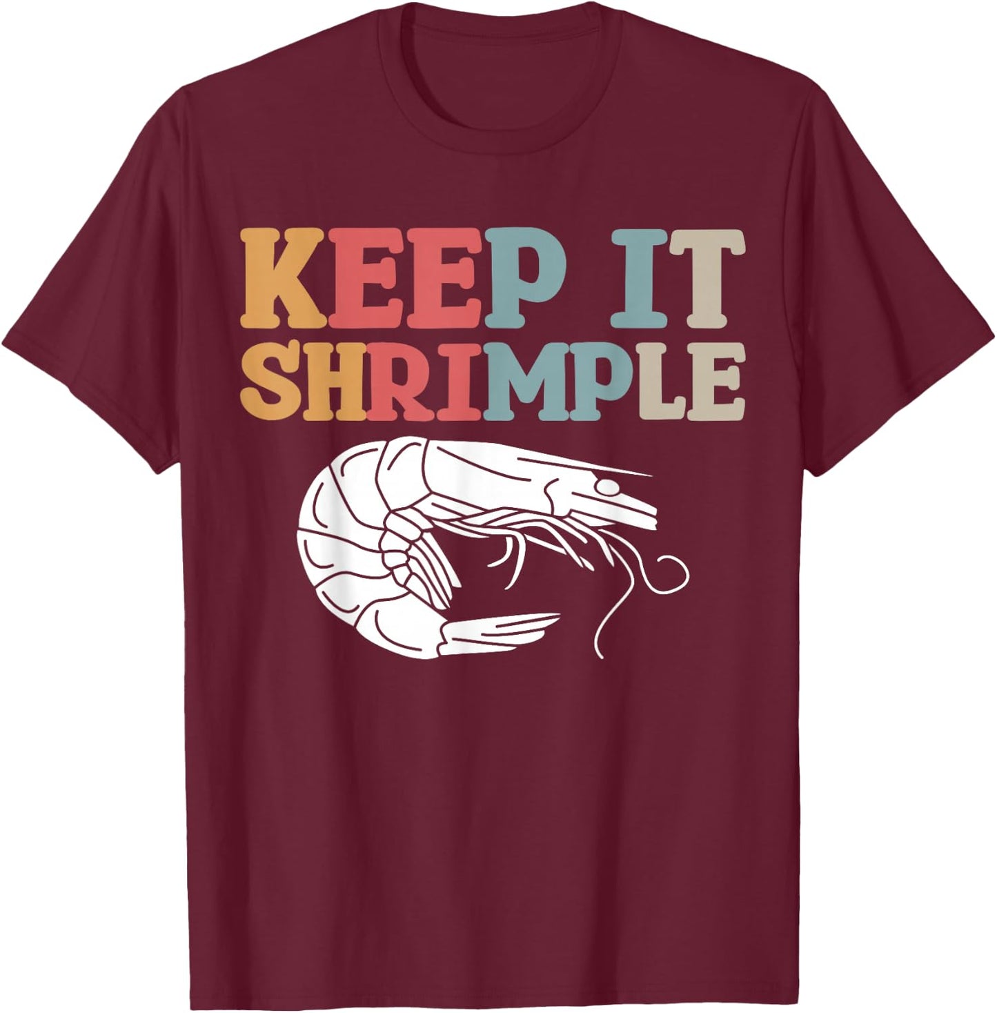 Keep It Shrimple T-Shirt - T-Shirt | Maroon