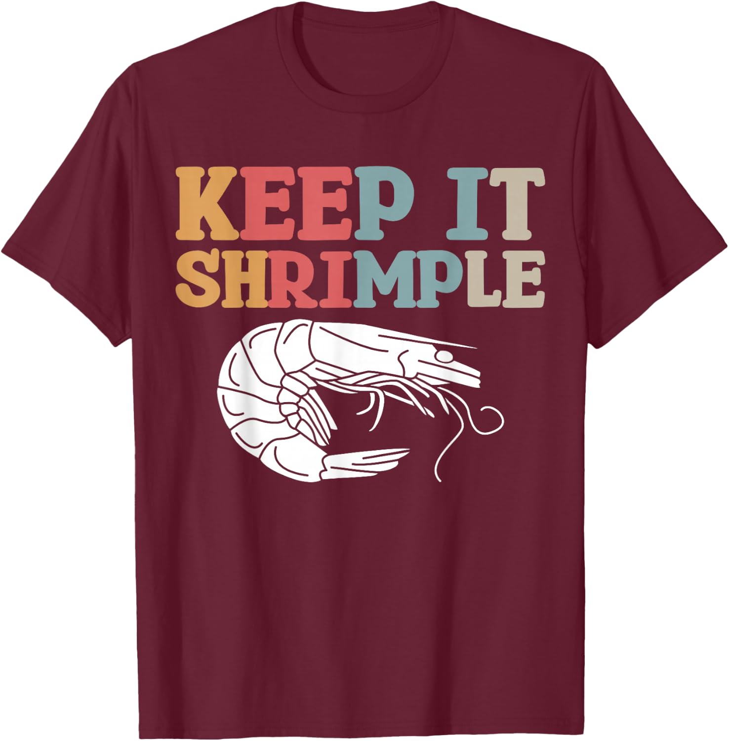 Keep It Shrimple T-Shirt - T-Shirt | Maroon