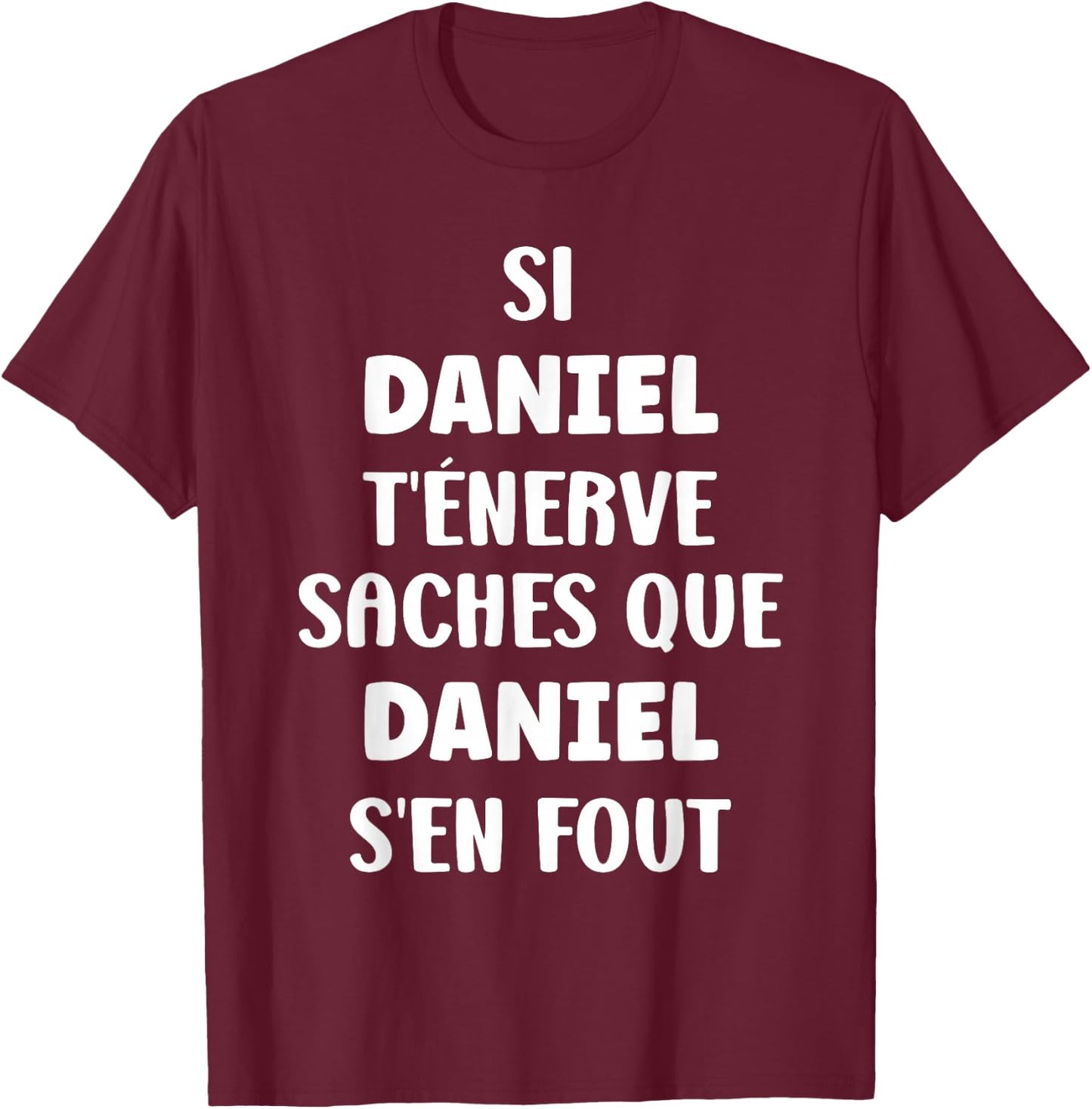 Name Si Daniel t'énerve Humour Personalised Name Daniel , Black, S T-Shirt - T-Shirt | Maroon