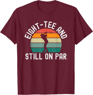 Eight- and Still on par Funny Golfer 80th Birthday T-Shirt - T-Shirt | Maroon