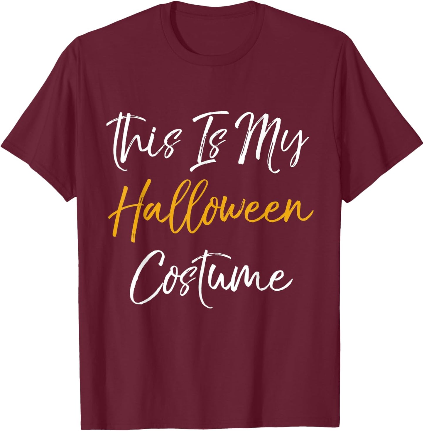 This Is My Halloween Costume T-Shirt - T-Shirt | Maroon