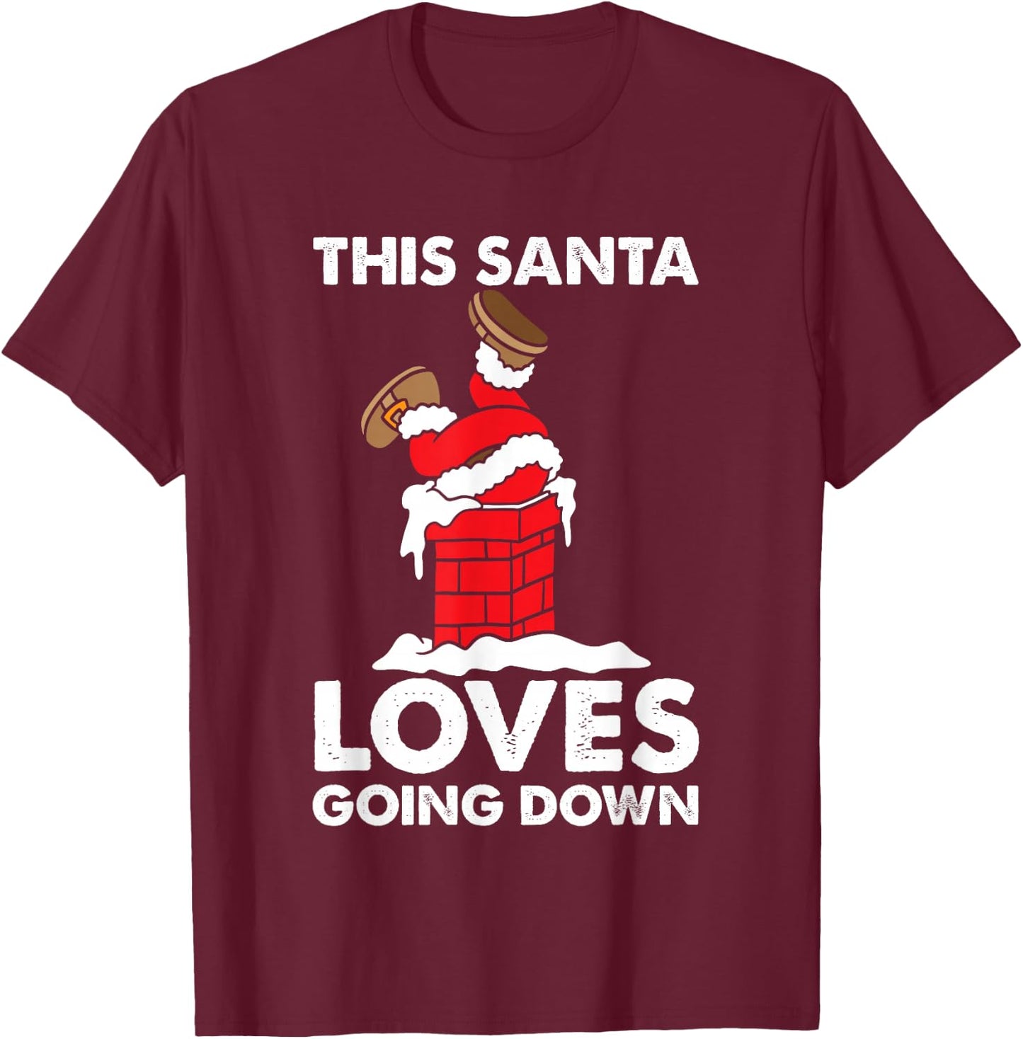 Funny Santa Chimney Joke Christmas Xmas Family Adults Men T-Shirt - T-Shirt | Maroon