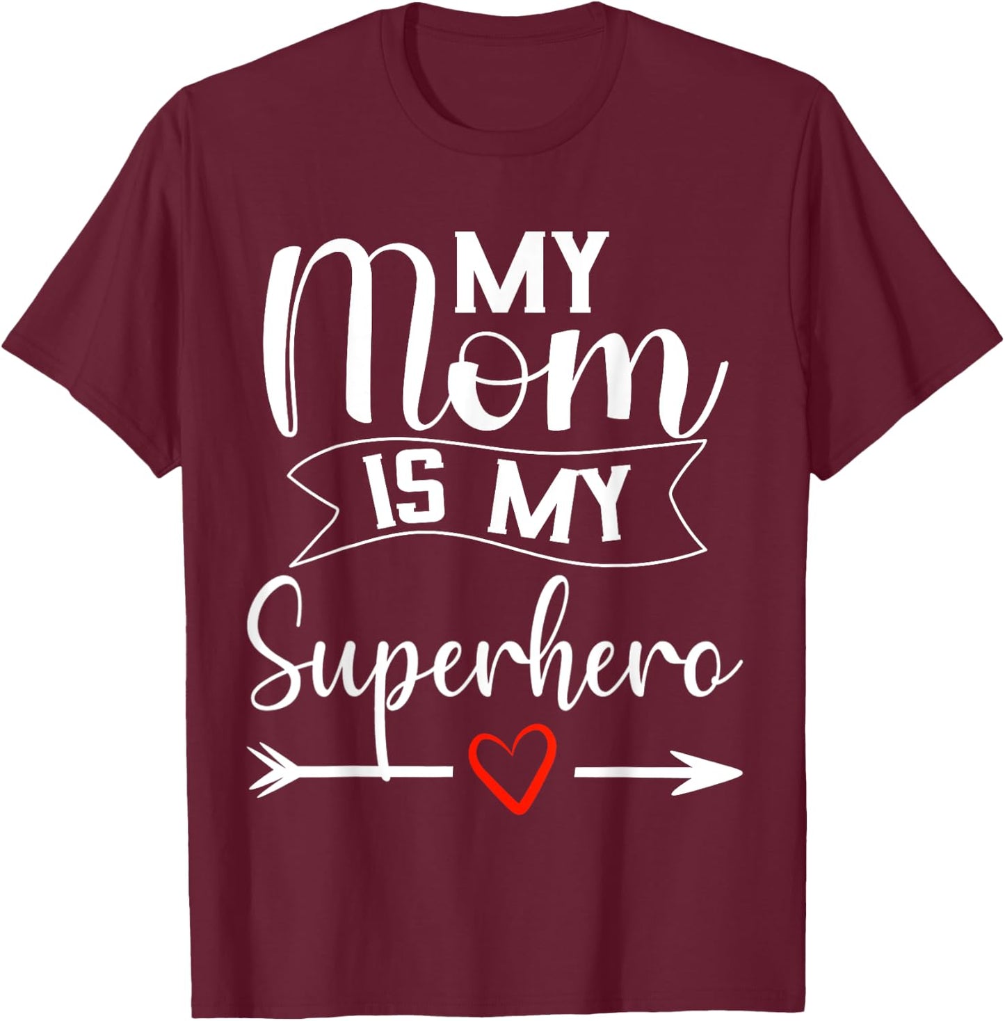 My Mom is My Superhero T Shirt for Mother's Day,Mom Birthday T-Shirt - T-Shirt | Maroon