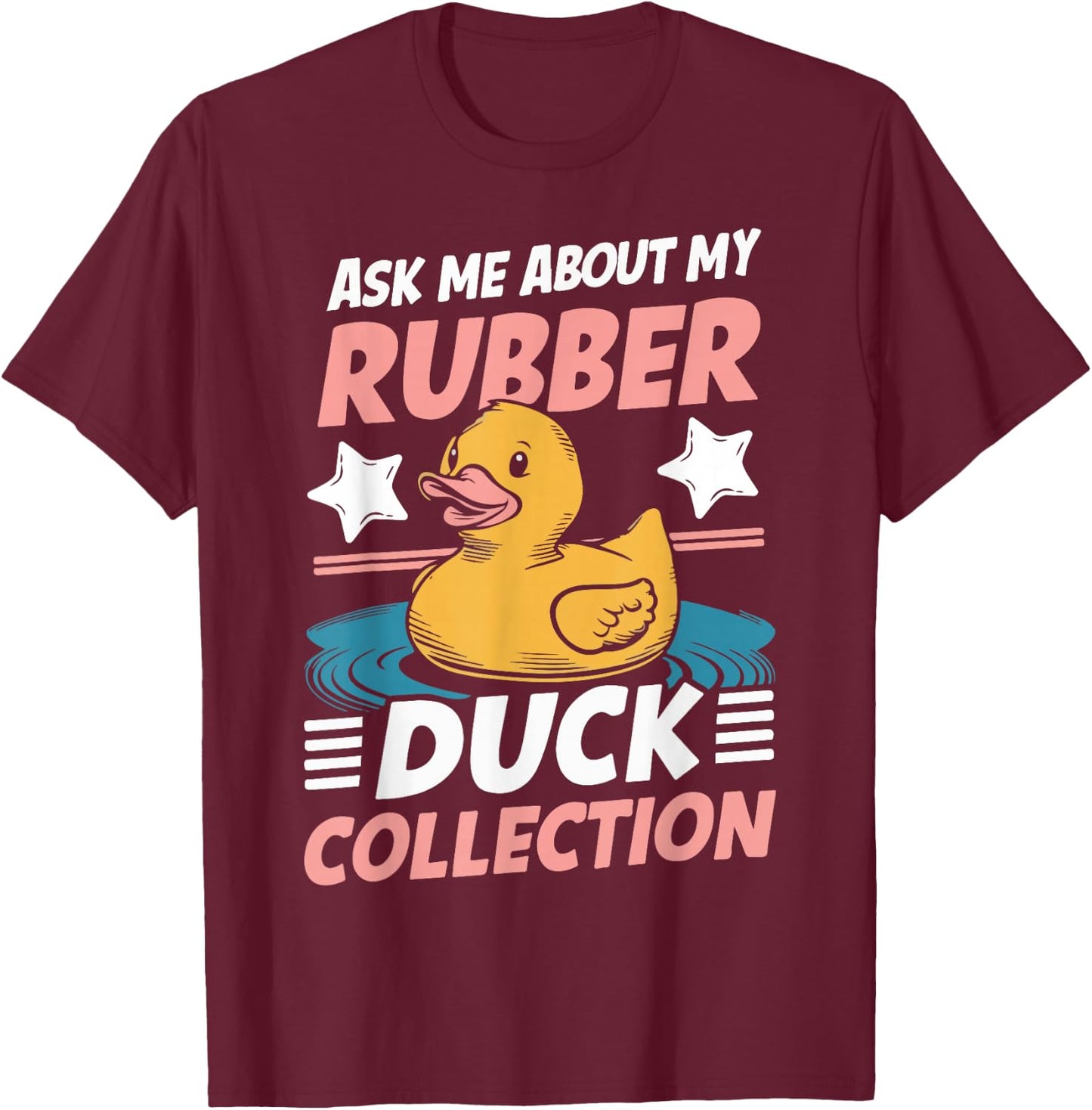 Ask Me About My Rubber Duck Collection Rubber Duck T-Shirt - T-Shirt | Maroon