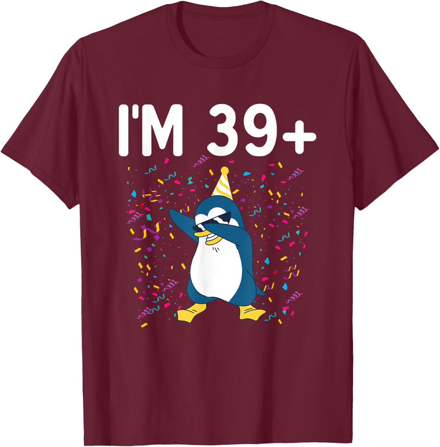 Im 39 Plus Penguin 40th Birthday , black T-Shirt - T-Shirt | Maroon