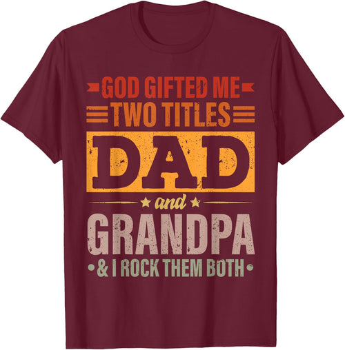God Gifted Me Two Titles Dad And Grandpa Funny Father's Day