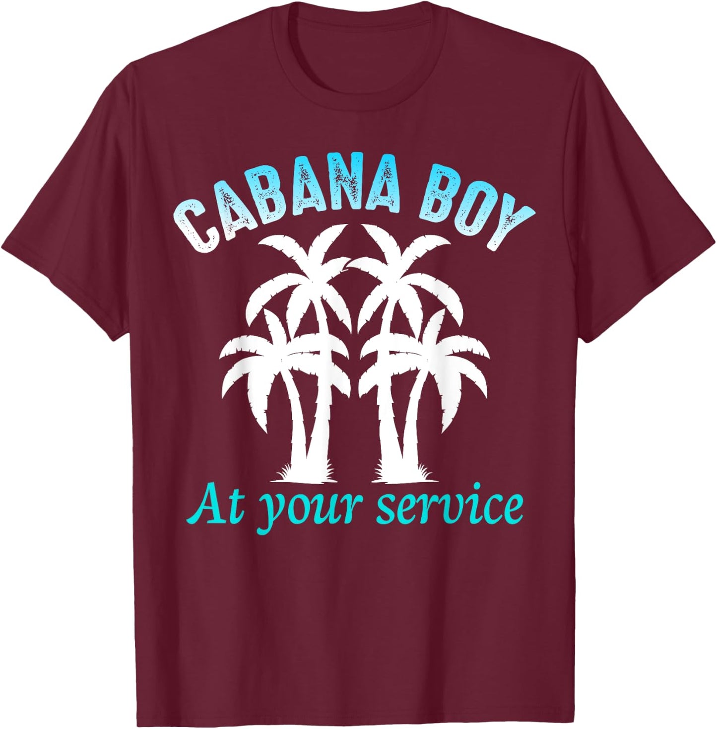 Cabana Boy at Your Service Funny pool party T-Shirt - T-Shirt | Maroon