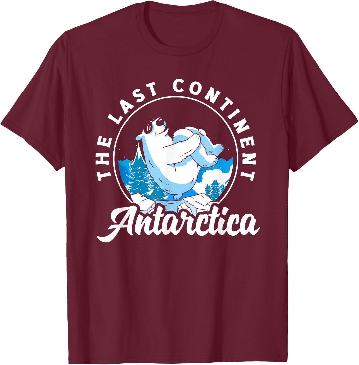 The last Continent Antarctica T-Shirt - T-Shirt | Maroon