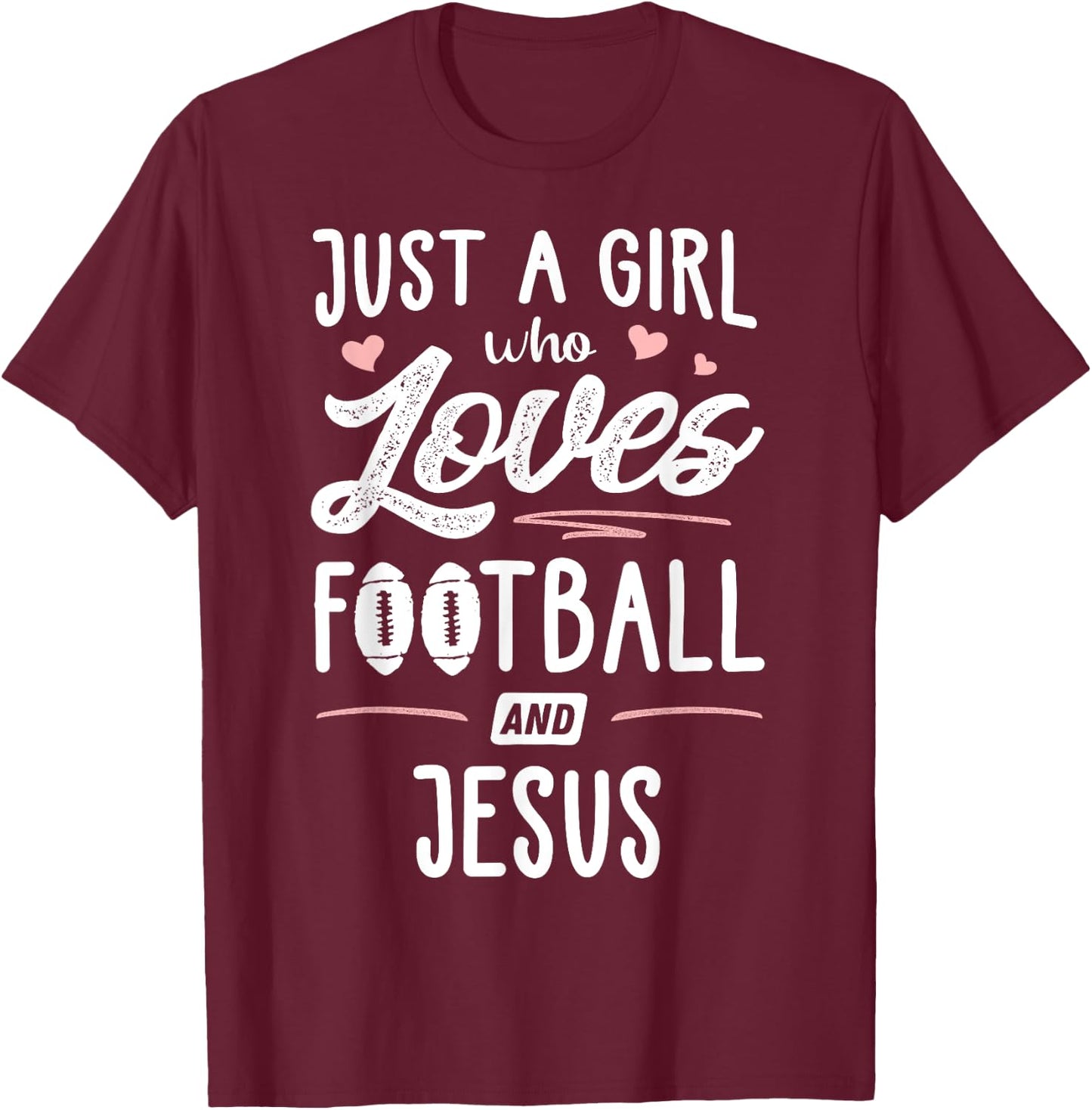 Just A Girl Who Loves Football And Jesus Gift Women T-Shirt - T-Shirt | Maroon