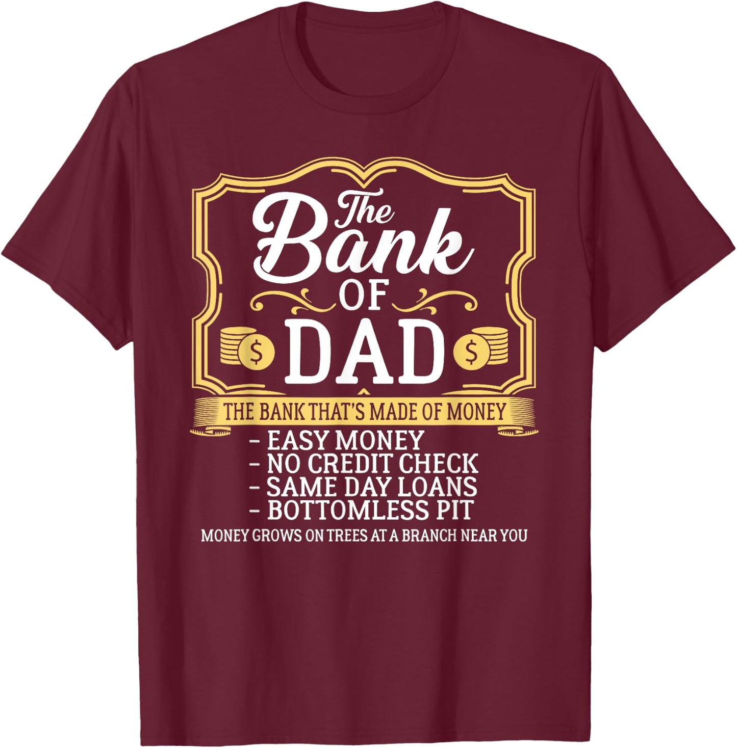 The Bank Of Dad Money Grows On Trees Father's Day T-Shirt - T-Shirt | Maroon