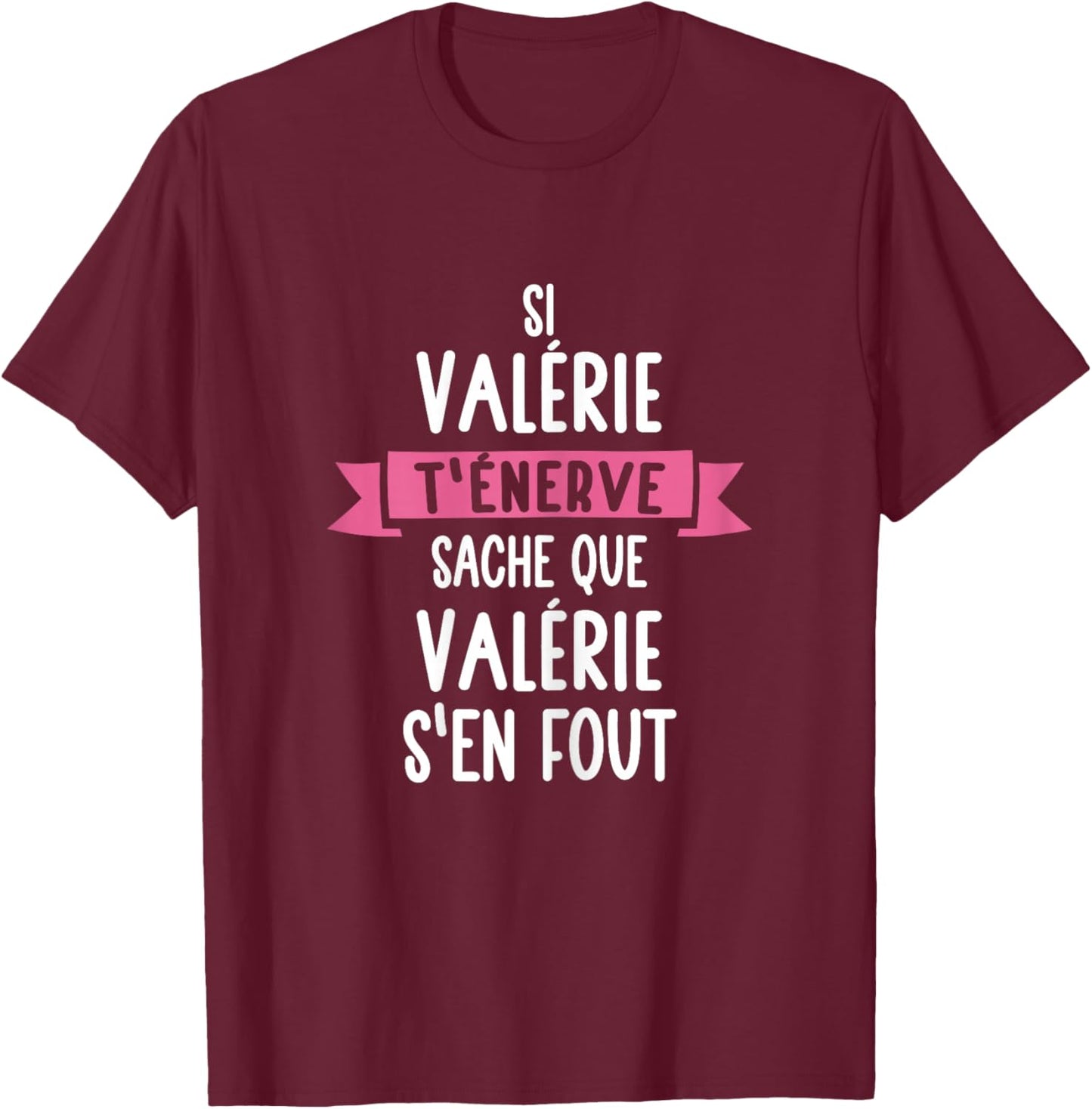 Gift Woman Humour Name Personalised Valérie , Black T-Shirt - T-Shirt | Maroon