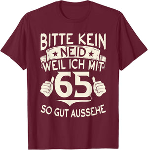 Bitte kein Neid weil ich mit 65 so gut aussehe 65 Geburtstag T-Shirt - T-Shirt | Maroon