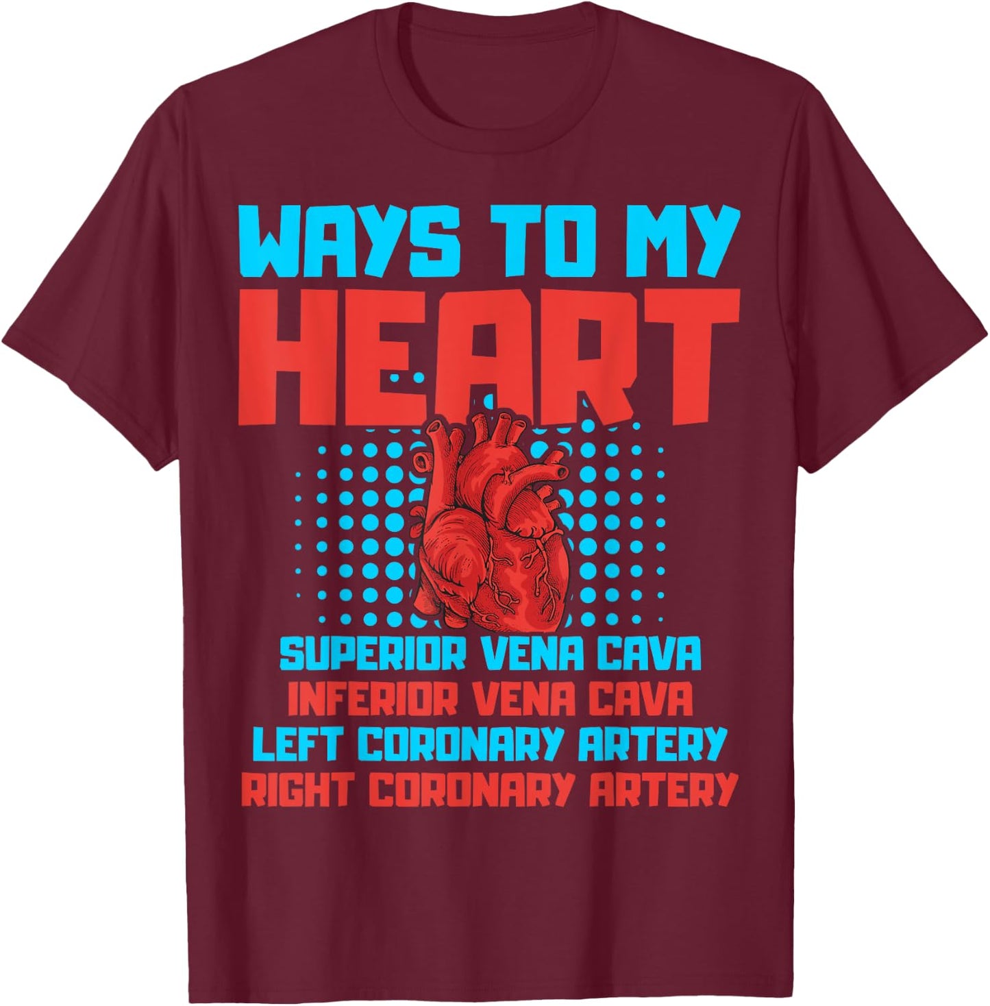 Ways To My Heart Cardiology Themed Gift Heart Surgeons Gift T-Shirt - T-Shirt | Maroon