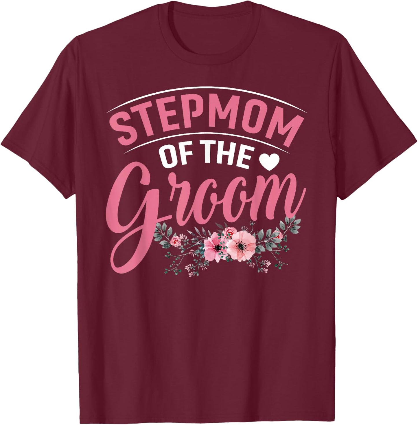 Stepmom of the Groom Gifts Mom Bride Wedding Groom T-Shirt - T-Shirt | Maroon