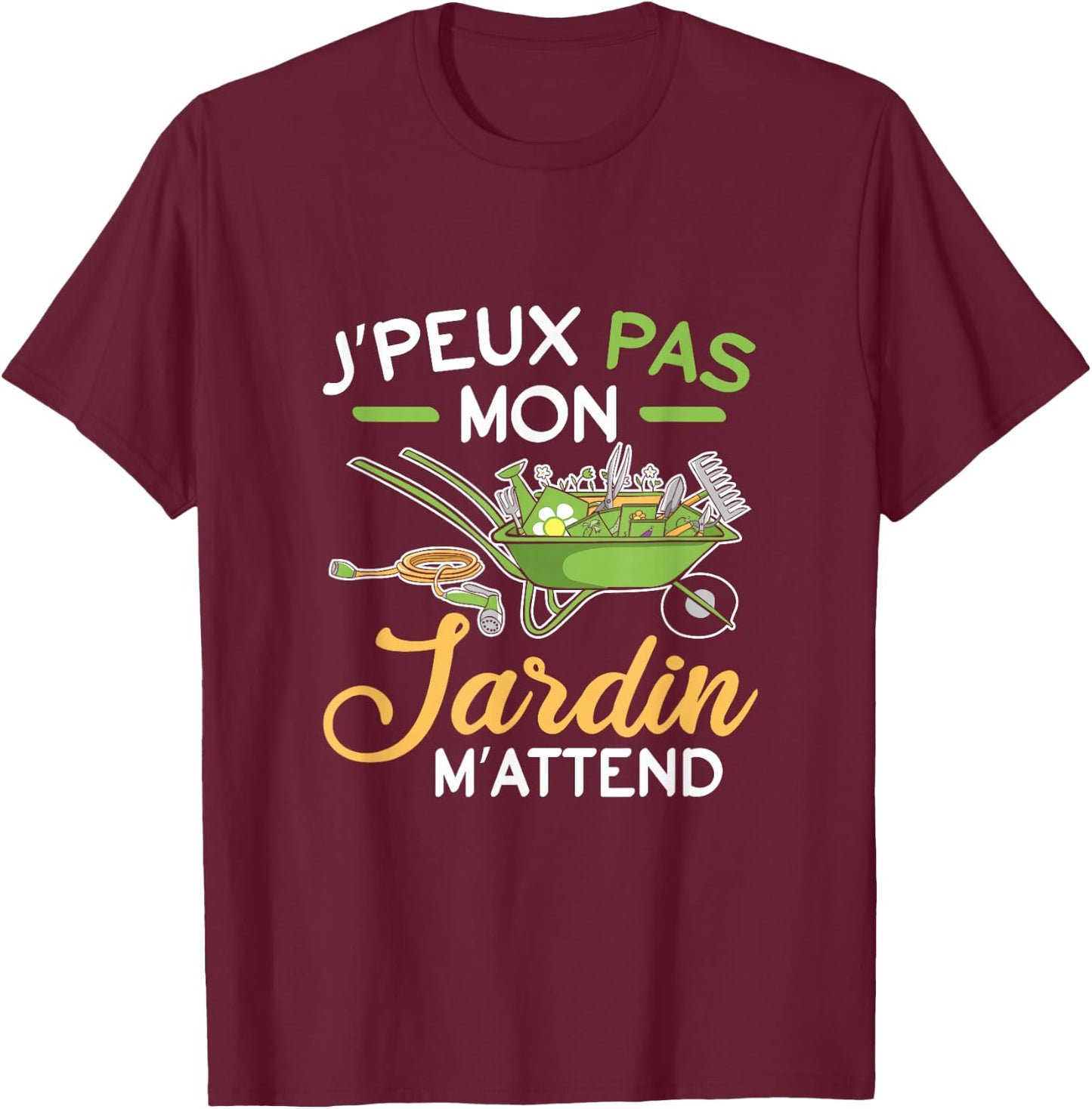 J'Peux Pas Mon Jardin M'Attend M'Attend Gardening Fun T-Shirt - T-Shirt | Maroon
