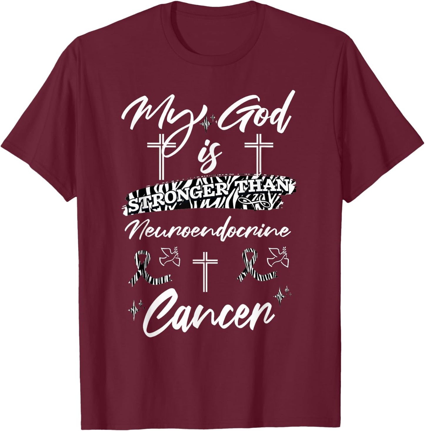 My God Is Stronger Than Neuroendocrine Cancer Zebra Ribbon T-Shirt - T-Shirt | Maroon
