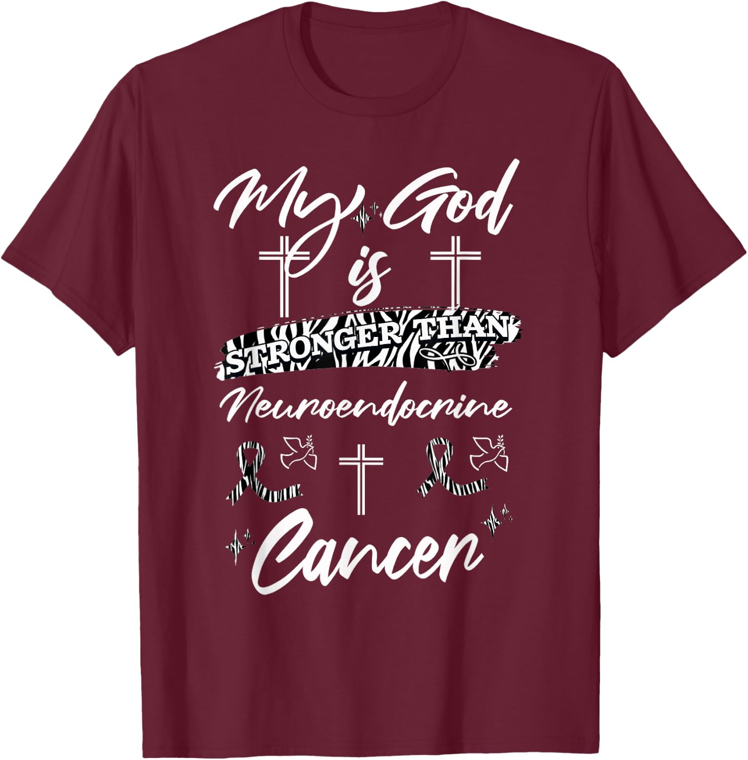 My God Is Stronger Than Neuroendocrine Cancer Zebra Ribbon T-Shirt - T-Shirt | Maroon