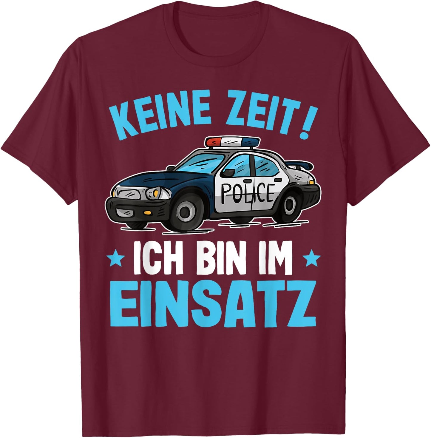 Keine Zeit Ich Bin Im Einatz Police Car Boys' Police , black T-Shirt - T-Shirt | Maroon