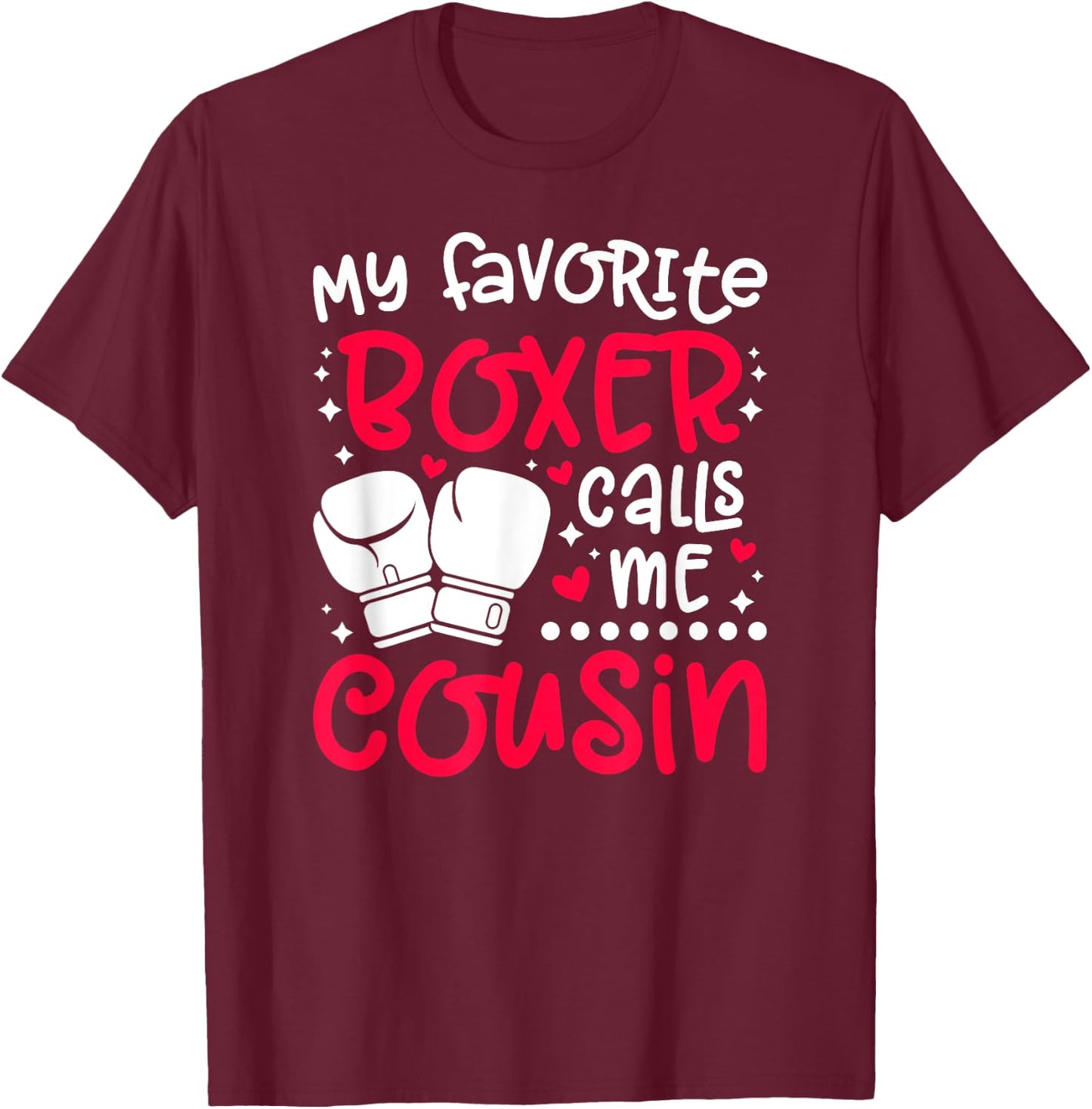 Favorite Boxer Calls Me Cousin Boxing Cousin T-Shirt - T-Shirt | Maroon