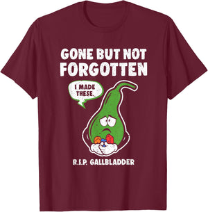 Gallbladder Gallstone Removal Gone But Not Forgotten RIP T-Shirt - T-Shirt | Maroon