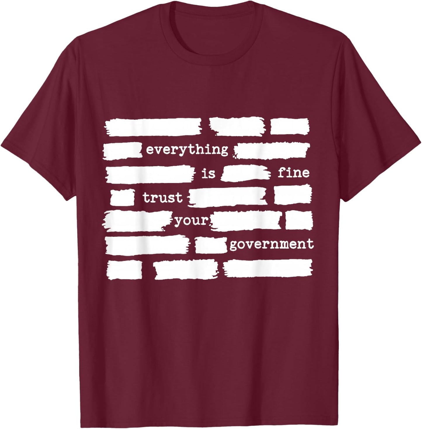 Everything is Fine Trust Your Government T-Shirt - T-Shirt | Maroon