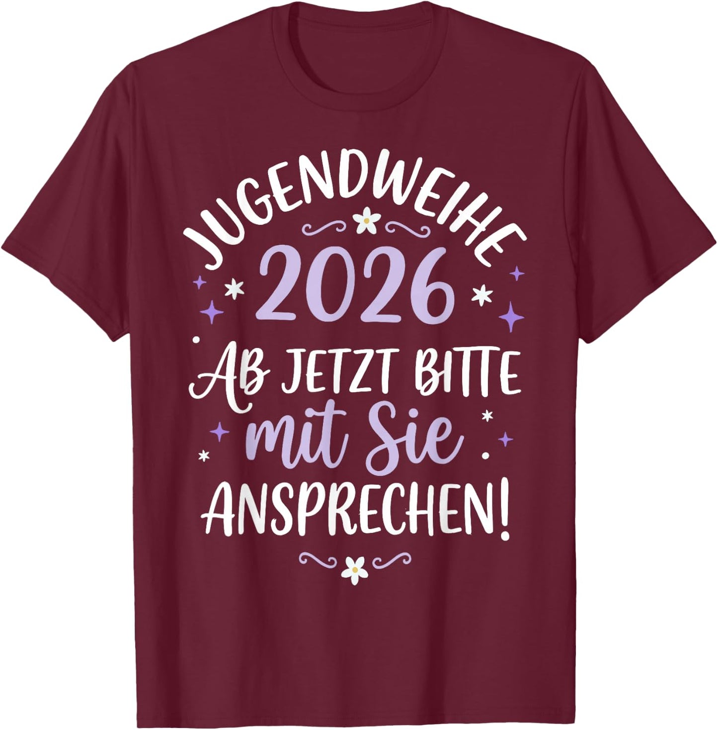 Jugendweihe 2026 ab jetzt Bitte mit Sie ansprechen Mädchen T-Shirt - T-Shirt | Maroon