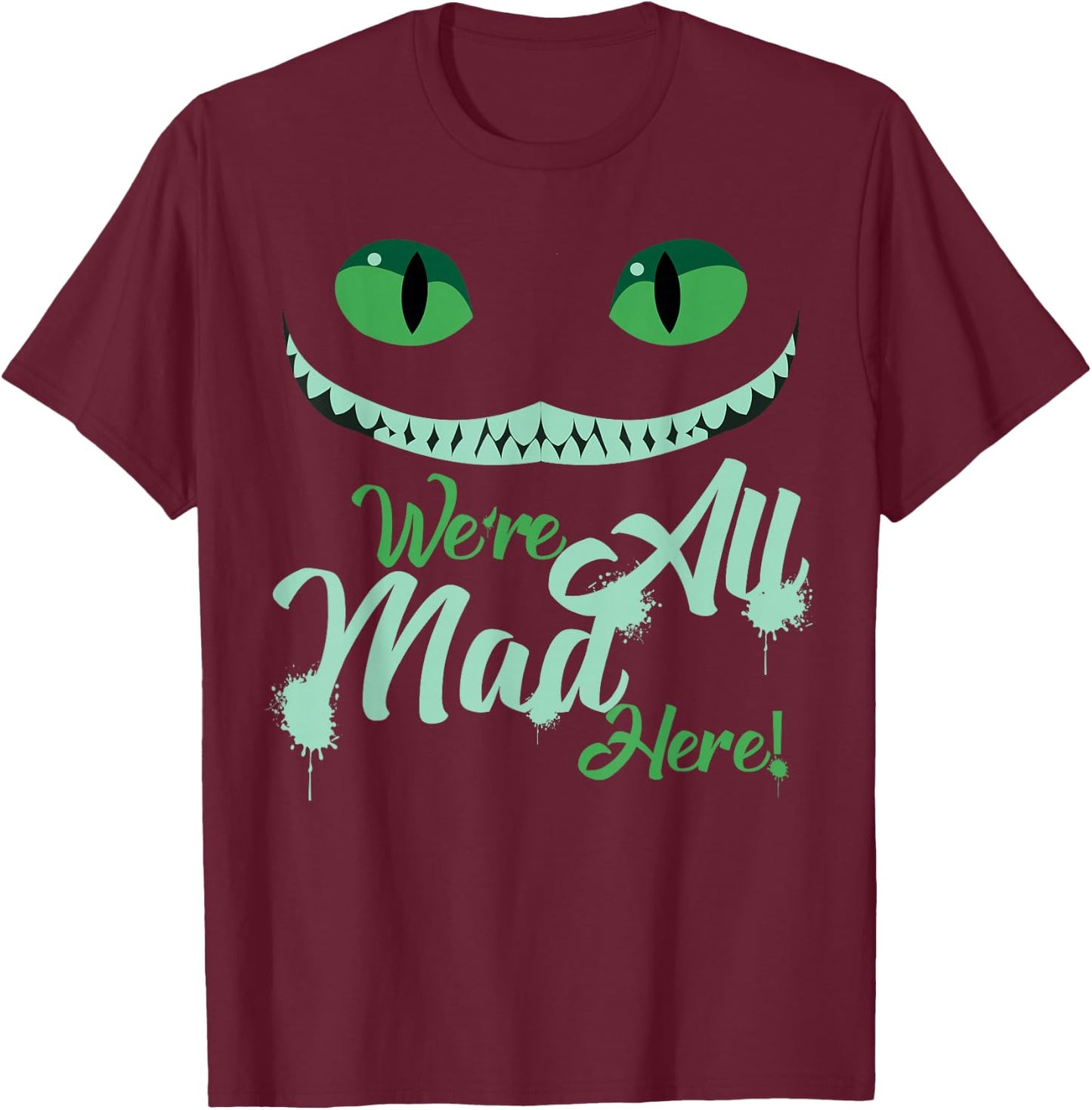 We're All Mad Here T-Shirt - T-Shirt | Maroon