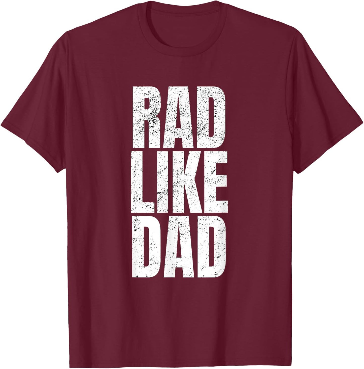 Fun Rad Like Dad Shirt T-Shirt - T-Shirt | Maroon