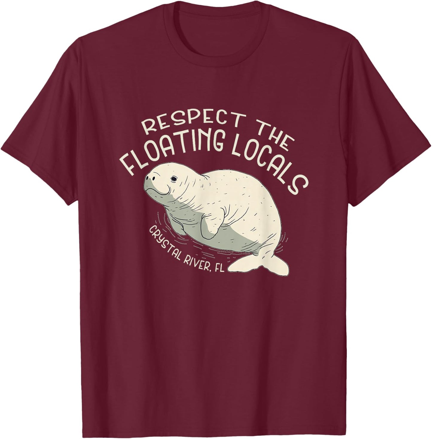 Respect The Floating Locals Crystal River FL - Manatee T-Shirt - T-Shirt | Maroon