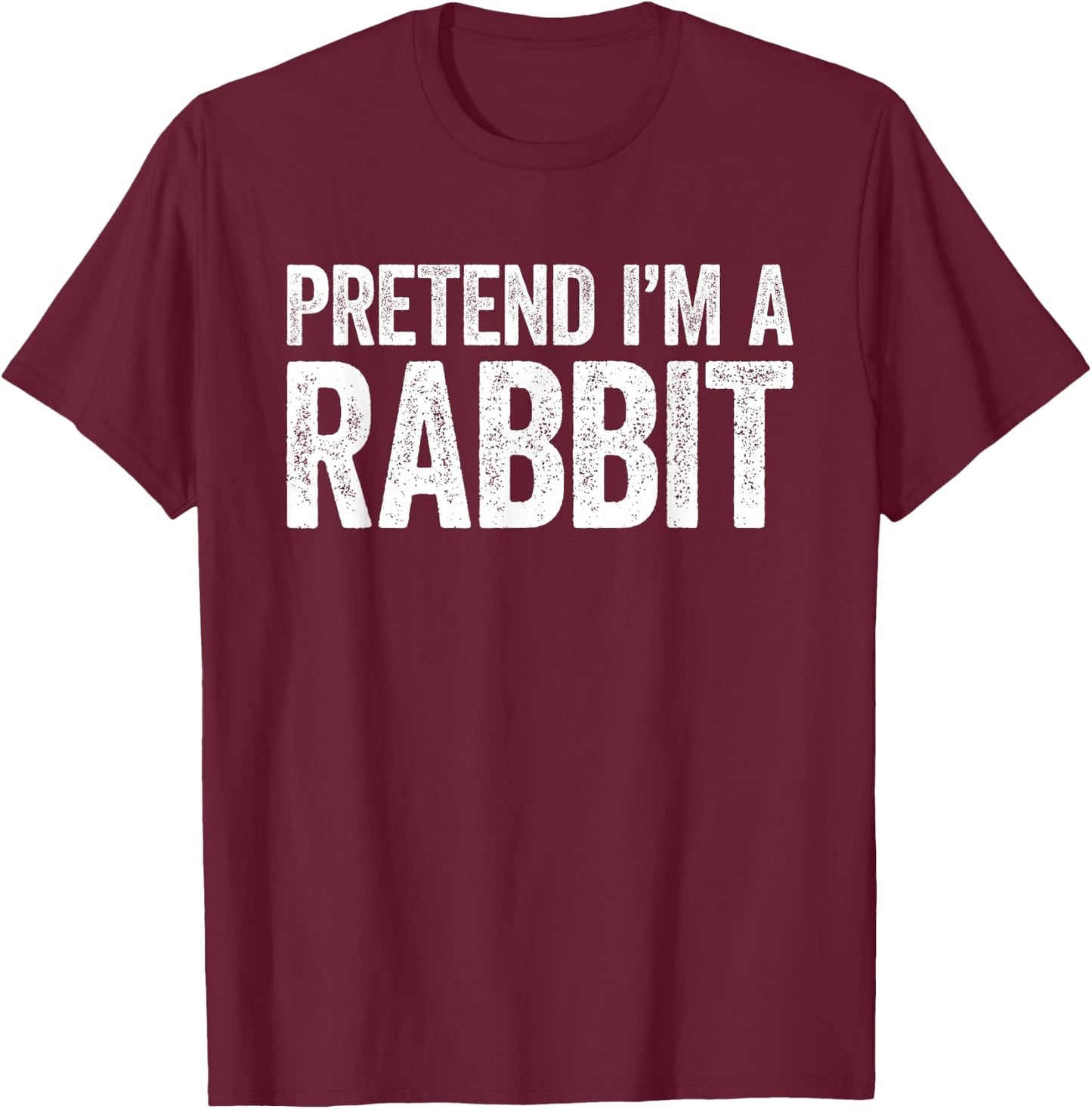 Pretend I'm A Rabbit Shirt Adult Men Women Kids Costume T-Shirt - T-Shirt | Maroon