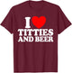 I Love Titties And Beer Funny Men's I Love Titties And Beer T-Shirt - T-Shirt | Maroon