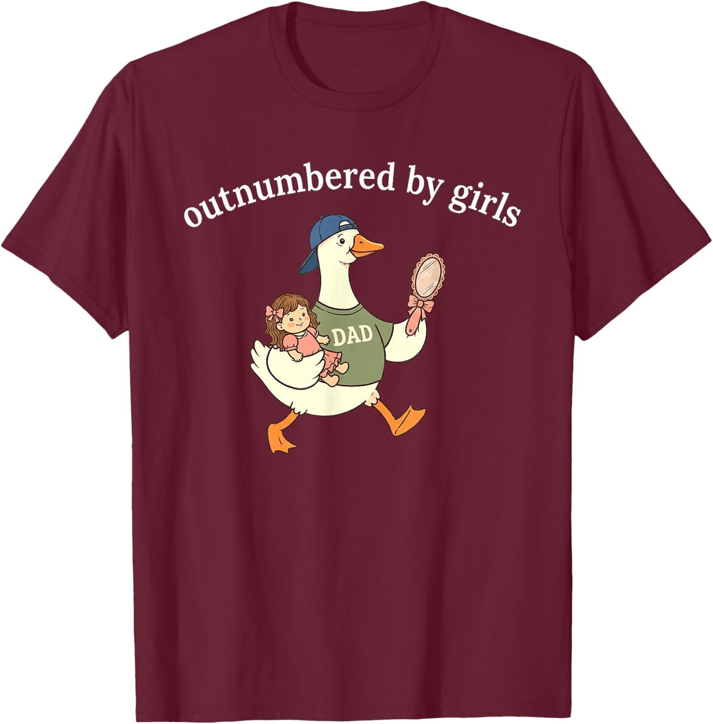 Outnumbered By Girls, Funny Dad Goose T-Shirt - T-Shirt | Maroon