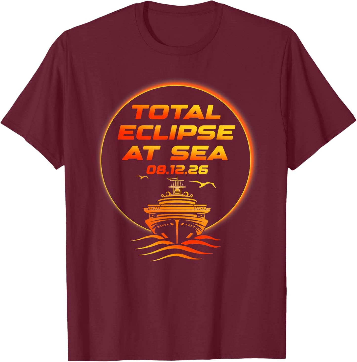 Total Solar Eclipse At Sea 2026 Cruise Spain Iceland Funny T-Shirt - T-Shirt | Maroon