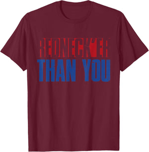 Funny Redneck Rednecker Than You T-Shirt - T-Shirt | Maroon