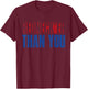 Funny Redneck Rednecker Than You T-Shirt - T-Shirt | Maroon