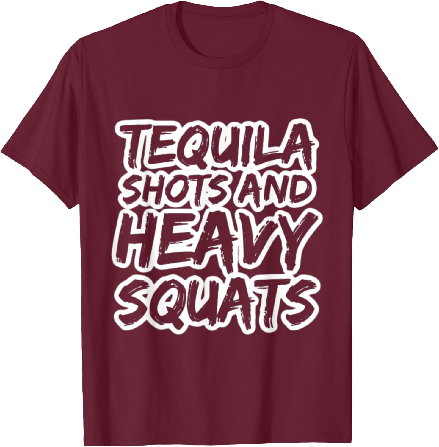 Tequila Shots and Heavy Squats Bodybuilding Powerlifting Gym T-Shirt - T-Shirt | Maroon